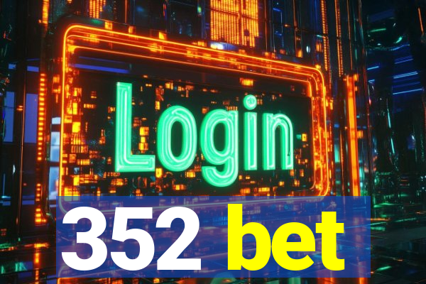 352 bet